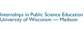 IPSE: Internships in Public Science Education, University of Wisconsin - Madison